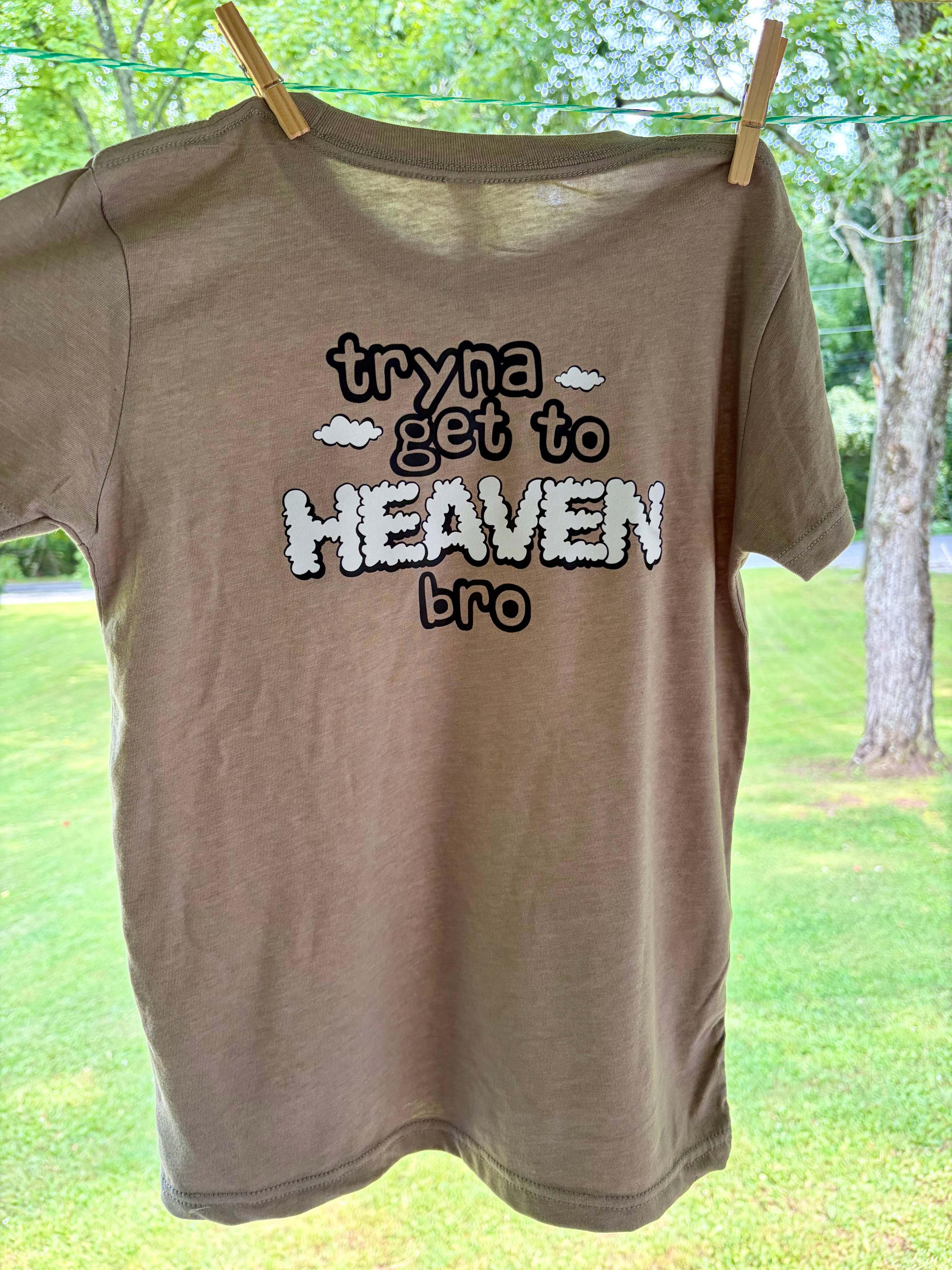 Tryna Get to Heaven Bro Tee